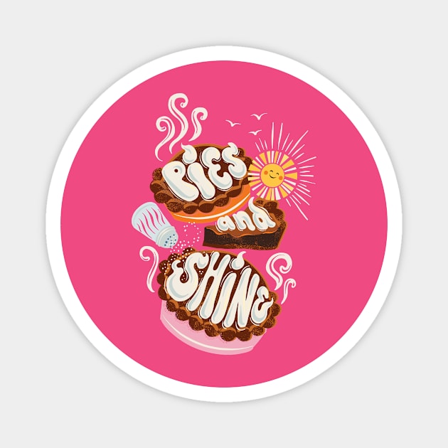 Pies and Shine Pun Print Magnet by Rebelform